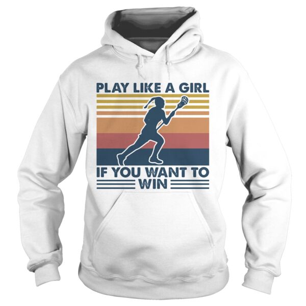 Play Like A Girl If You Want To Win Lacrosse Vintage Retro shirt