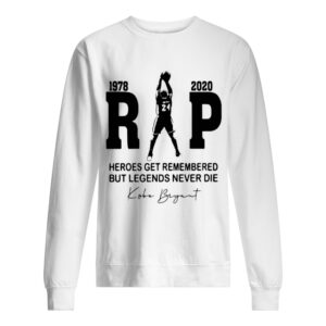 Rip 1978 2020 Heroes Get Remembered But Legends Never Die Kobe Bryant shirt 1 Rip 1978 2020 Heroes Get Remembered But Legends Never Die Kobe Bryant shirt 2