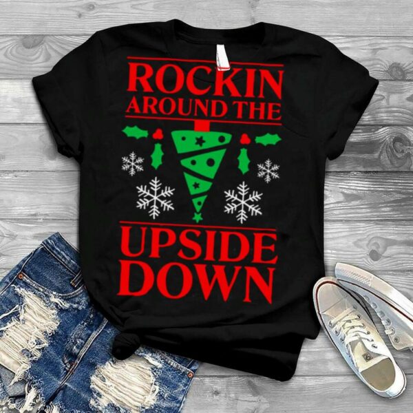 Rockin Around Up Side Down Stranger Things Christmas shirt