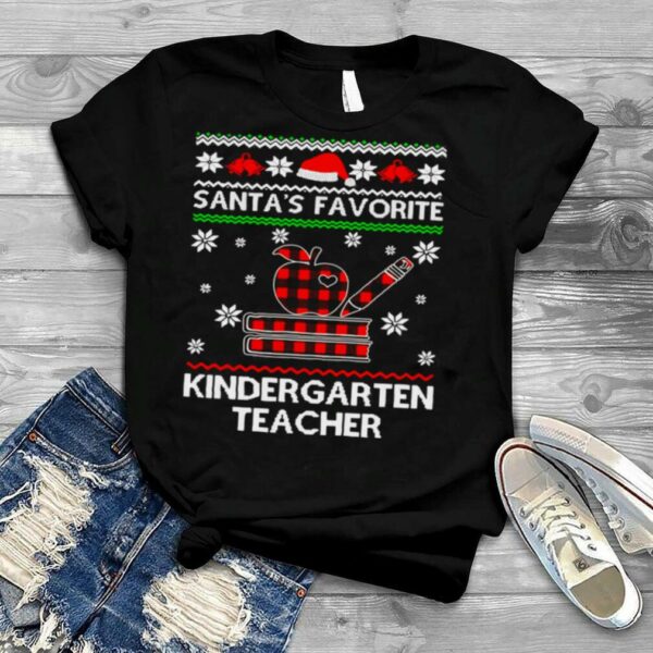 Santa’s Favorite Kindergarten Teacher Ugly Christmas Sweater T shirt