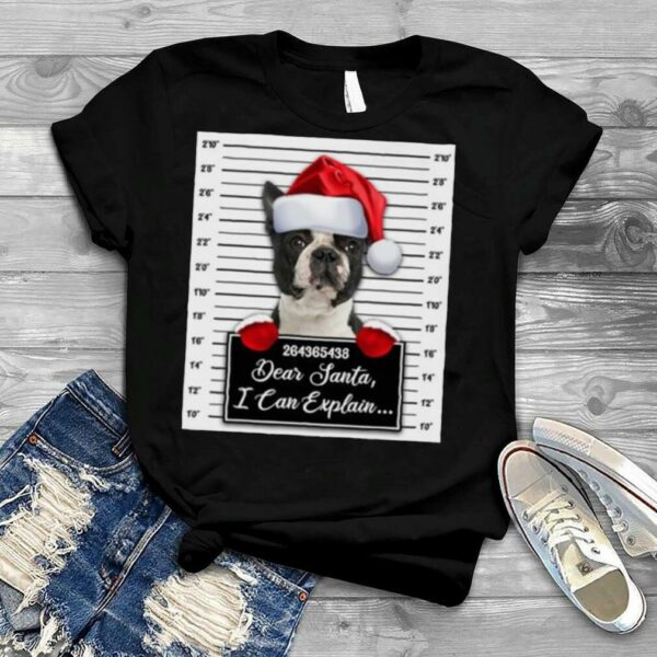 Santa Boston Terrier dear santa I can explain 2022 Christmas shirt