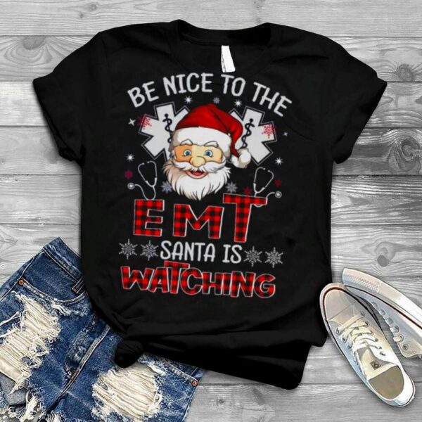 Santa Claus Be Nice To The Emt Santa Is Watching Christmas Shirt