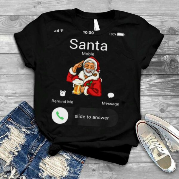 Santa Claus Mobie Remind Me Message Slide To Answer Christmas shirt