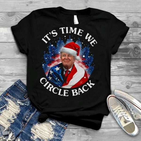 Santa Donald Trump It’s Time We Circle Back Christmas shirt