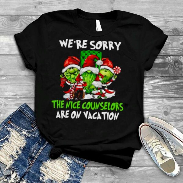 Santa Gnomes On Grinch We’re Sorry The Nice Counselors Are On Vacation Christmas Shirt