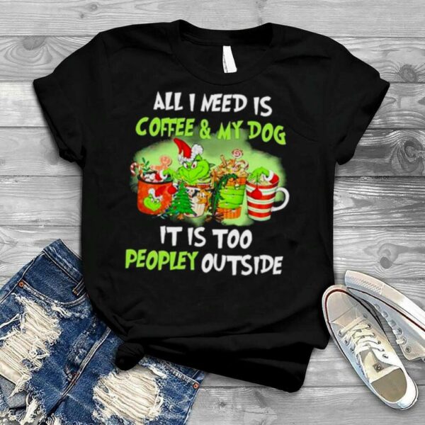 Santa Grinch all I need is Coffee and my Dog it is too peopley outside Merry Christmas shirt