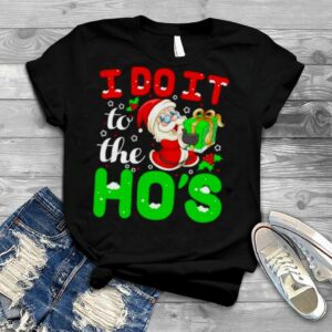 Santa I do it for the ho’s Christmas