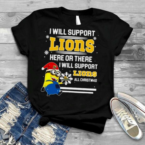 Santa Minion I Will Support Southeastern Louisiana Lions Here Or There I Will Support Lions All Christmas shirt