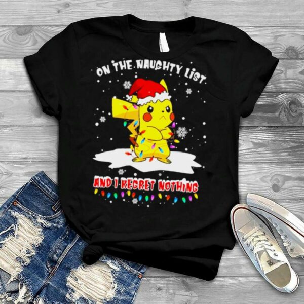 Santa Pikachu on the naughtry list and I regret nothing light Merry Christmas shirt