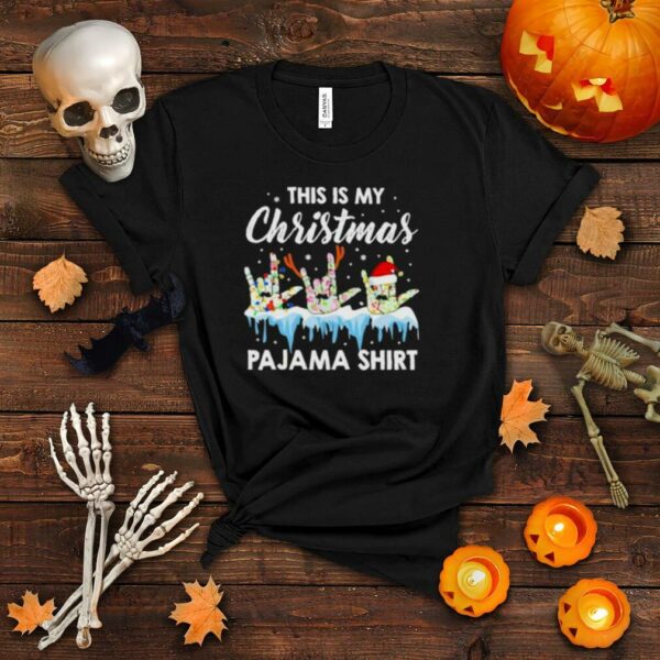 Santa Sign Language this is christmas Pajama Christmas shirt