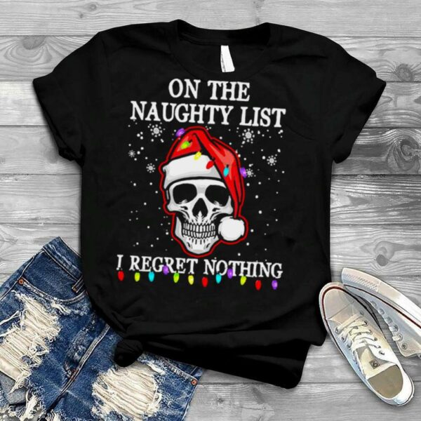 Santa Skull On The Naughty List I Regret Nothing Christmas Shirt