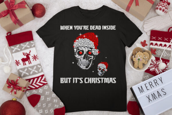 Santa Skull When You’re Dead Inside But It’s Christmas Sweater T shirt