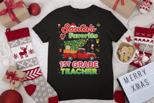 Santa’s Favorite 1st Grade Teacher Christmas Tree Truck Ugly T Shirt