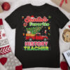 Santa’s Favorite History Teacher Christmas Tree Truck Ugly T Shirt