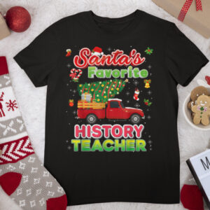 Santa’s Favorite History Teacher Christmas Tree Truck Ugly T Shirt