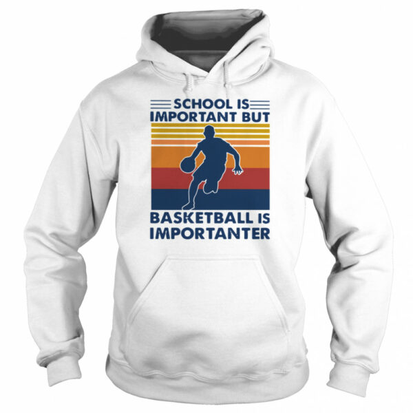 School Is Important But Basketball Is Importanter Vintage shirt