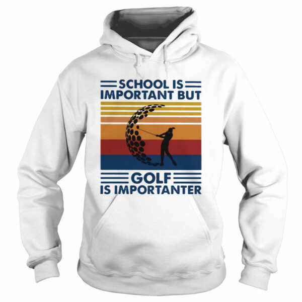 School Is Important But Golf Is Importanter Vintage Retro shirt