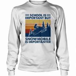 School Is Important But Snowmobile Is Importanter Vintage Retro shirt 1