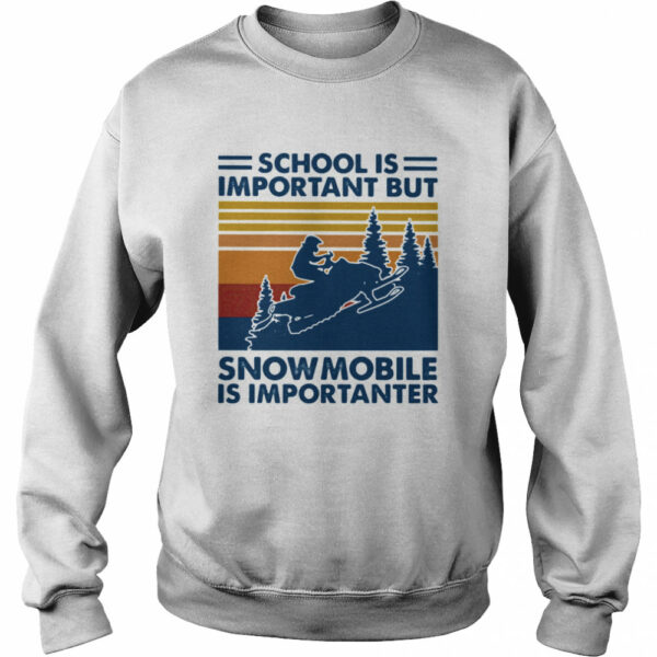 School Is Important But Snowmobile Is Importanter Vintage Retro shirt