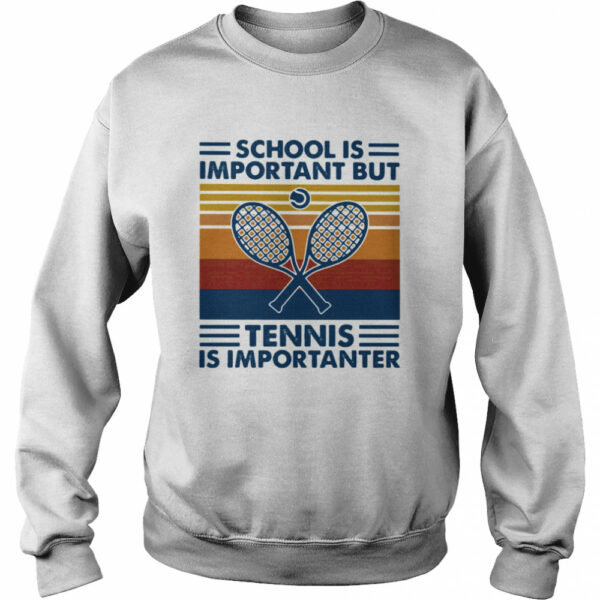 School Is Important But Tennis Is Importanter Vintage Retro shirt