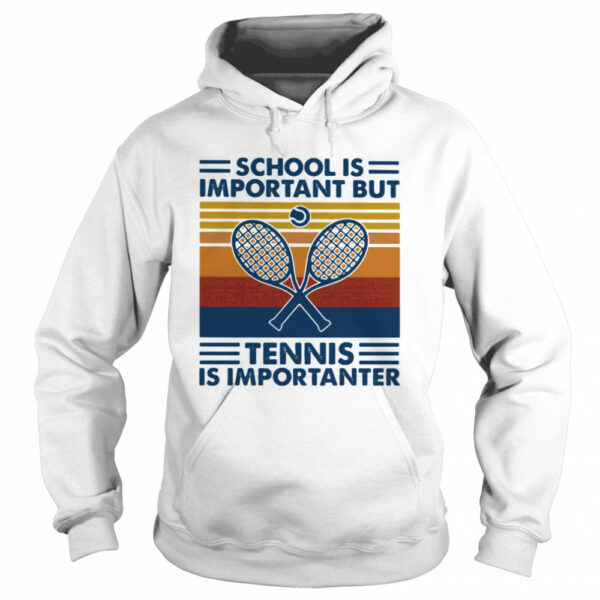 School Is Important But Tennis Is Importanter Vintage Retro shirt