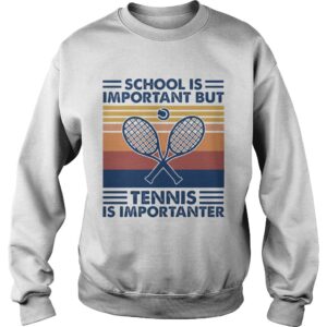 School Is Important But Tennis Is Importanter shirt 3