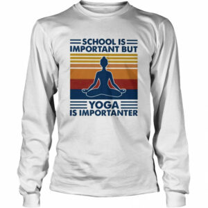 School Is Important But Yoga Is Importanter Vintage Retro shirt