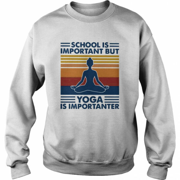 School Is Important But Yoga Is Importanter Vintage Retro shirt