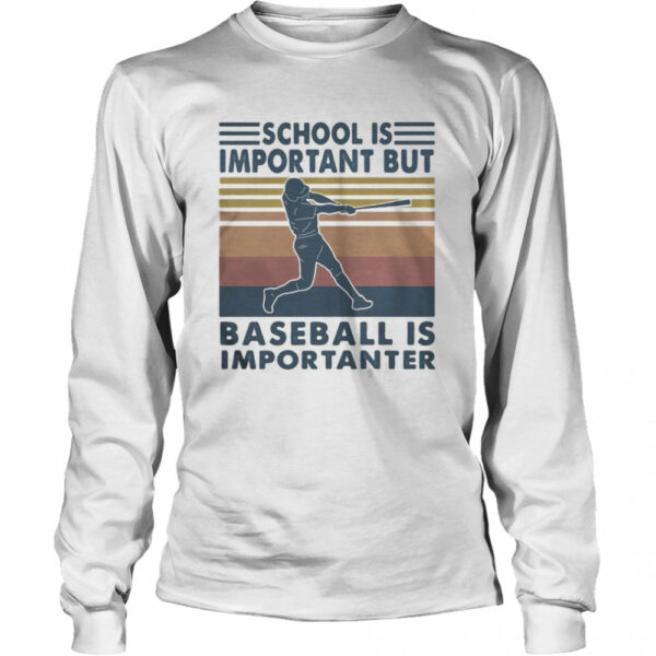 School is important but baseball is importanter vintage retro shirt