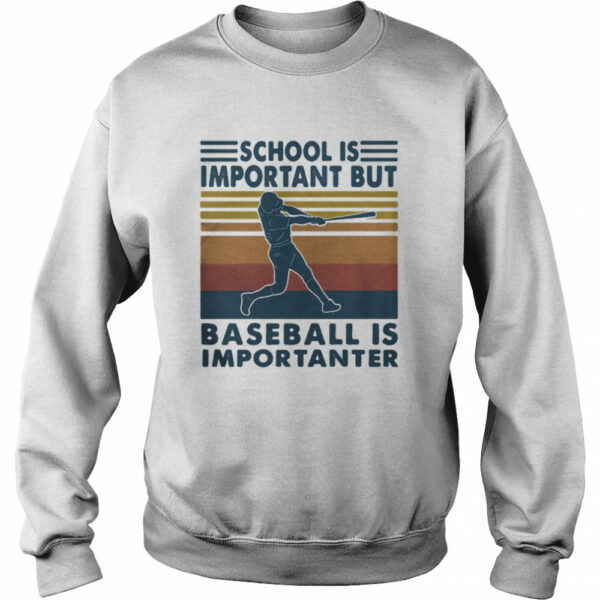 School is important but baseball is importanter vintage retro shirt