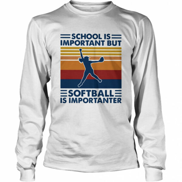 School is important but softball is importanter vintage retro shirt