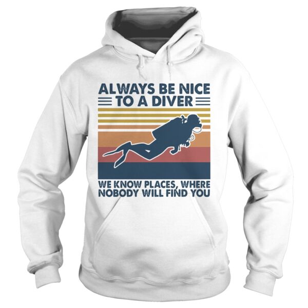 Scuba diving always be nice to a diver we know places where nobody will find you vintage shirt