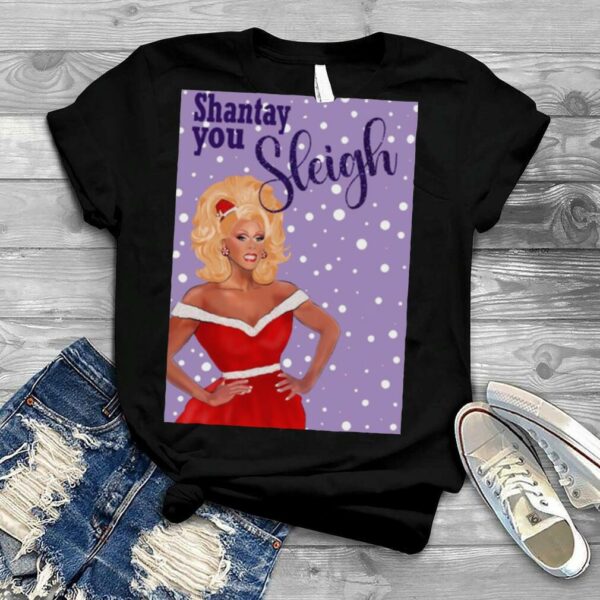 Shantay You Sleigh Rupaul Drag Race Christmas shirt