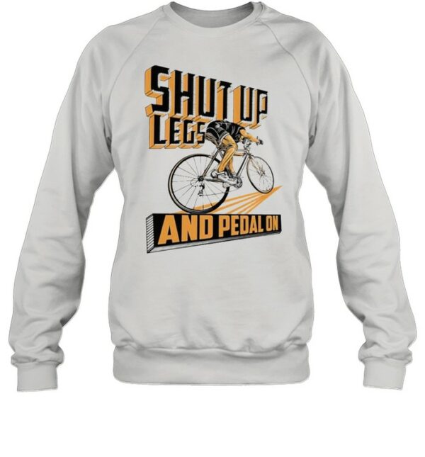 Shut up legs and pedal on 2021 shirt