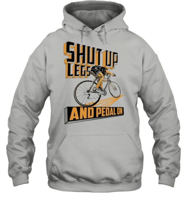 Shut up legs and pedal on 2021 shirt