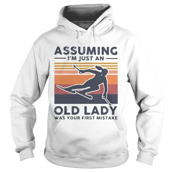 Skiing Assuming Im Just An Old Lady Was Your First Mistake Vintage shirt