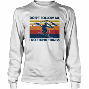 Skiing Dont Follow Me I Do Stupid Things Vintage shirt 1