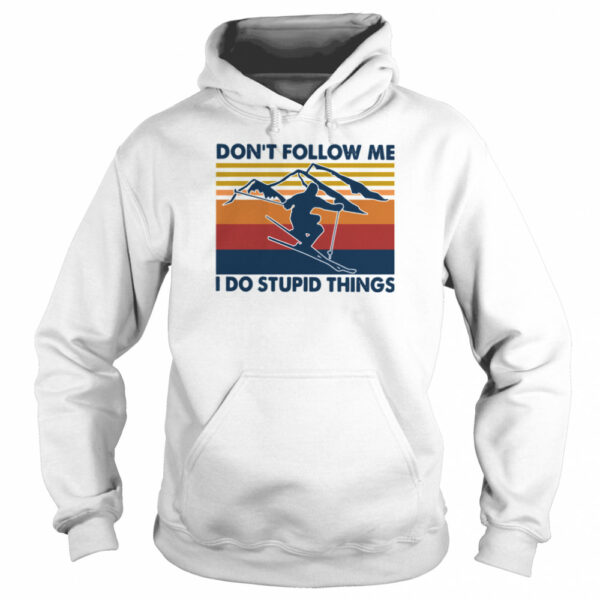 Skiing Don’t Follow Me I Do Stupid Things Vintage shirt