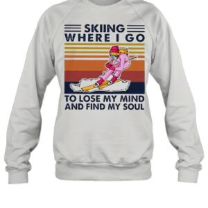 Skiing where I go to lose my mind and find my soul vintage shirt Skiing where I go to lose my mind and find my soul vintage shirt