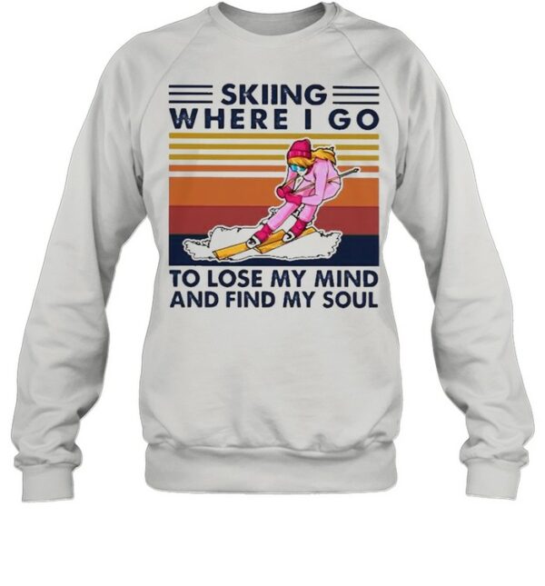 Skiing where I go to lose my mind and find my soul vintage shirt