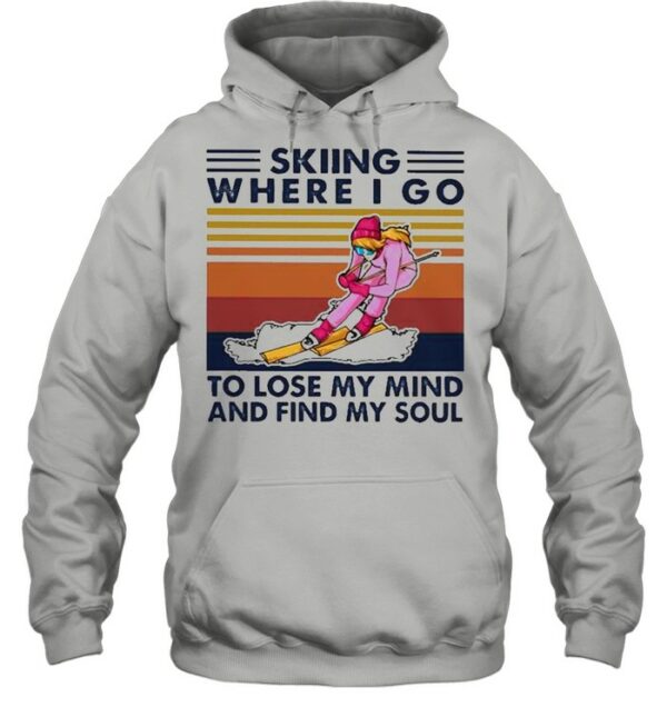 Skiing where I go to lose my mind and find my soul vintage shirt