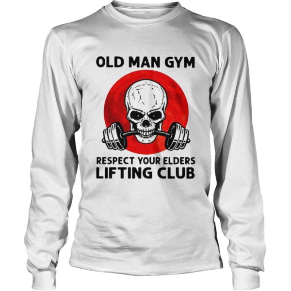 Skull Old Man Gym Respect Your Elders Lifting Club shirt