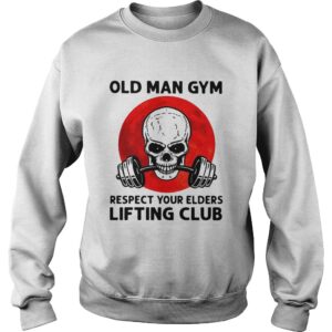 Skull Old Man Gym Respect Your Elders Lifting Club shirt 3