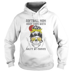 Skull Softball mom sassy since birth salty by choice sunset shirt Skull Softball mom sassy since birth salty by choice sunset shirt