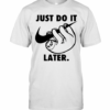 Sloth Nike Just Do It Later T-Shirt