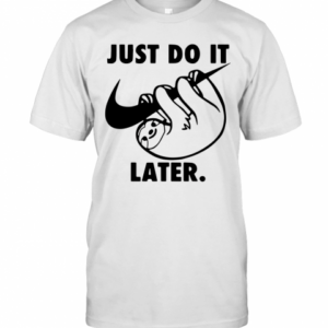Sloth Nike Just Do It Later T-Shirt