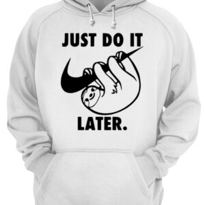 Sloth Nike Just Do It Later shirt 3