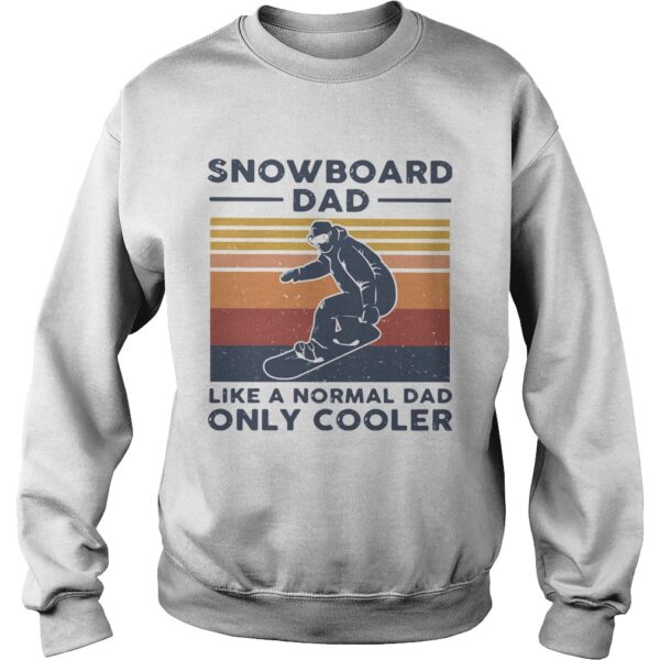 Snowboard Dad Like A Normal Dad Only Cooler Vintage shirt