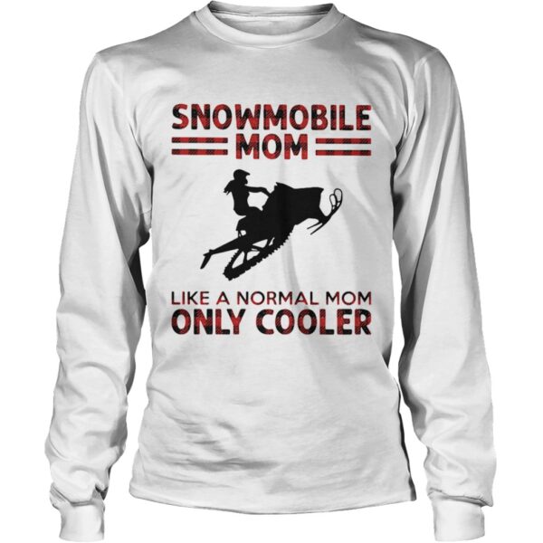 Snowmobile Mom Like Normal Mom Only Cooler shirt