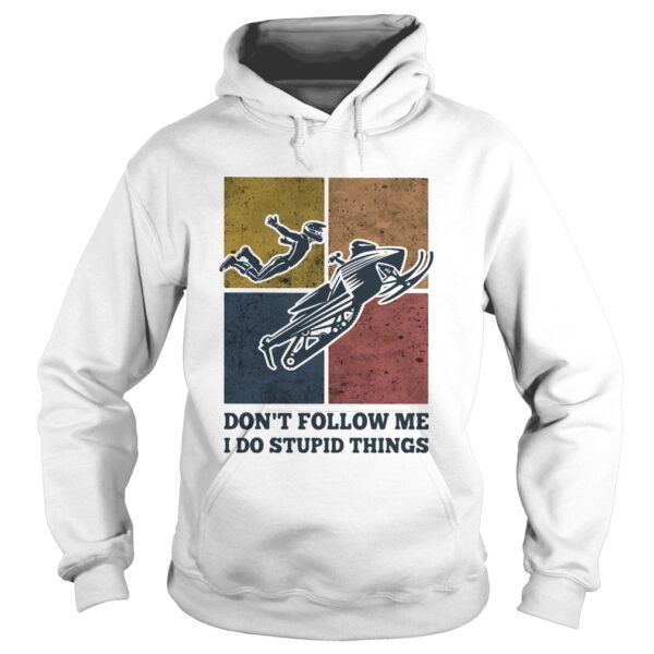 Snowmobile dont follow me I do Stupid things vintage shirt